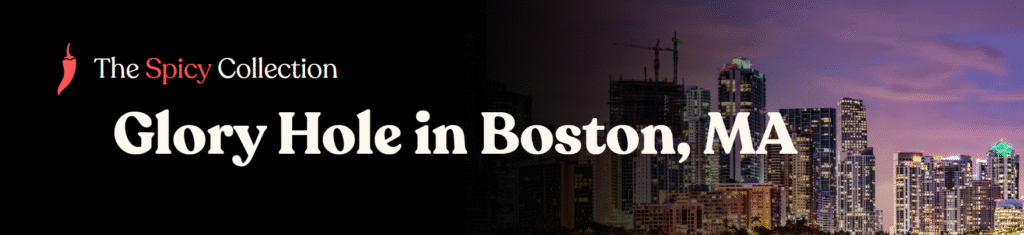 Glory Hole Directory in Boston MA