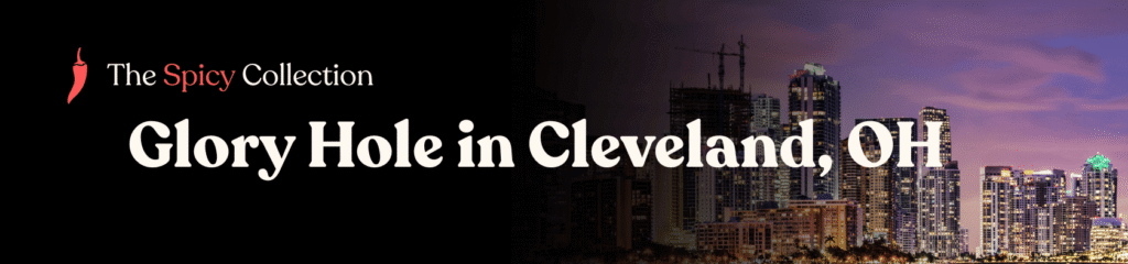Glory hole locations in Cleveland, Ohio - Glory hole directory in Cleveland