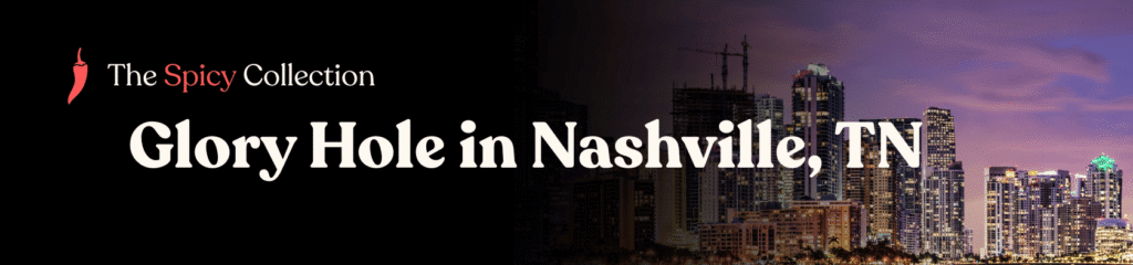 Glory hole locations in Nashville, Tennessee - Glory hole directory in Nashville