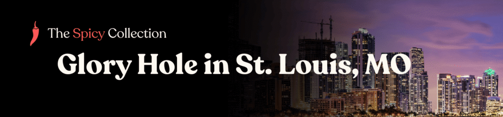 Glory hole locations in St Louis, MO - Glory hole directory in St Louis