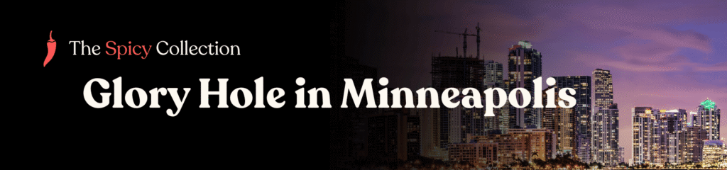 Glory hole directory for Minneapolis – map-based listings and anonymous tips