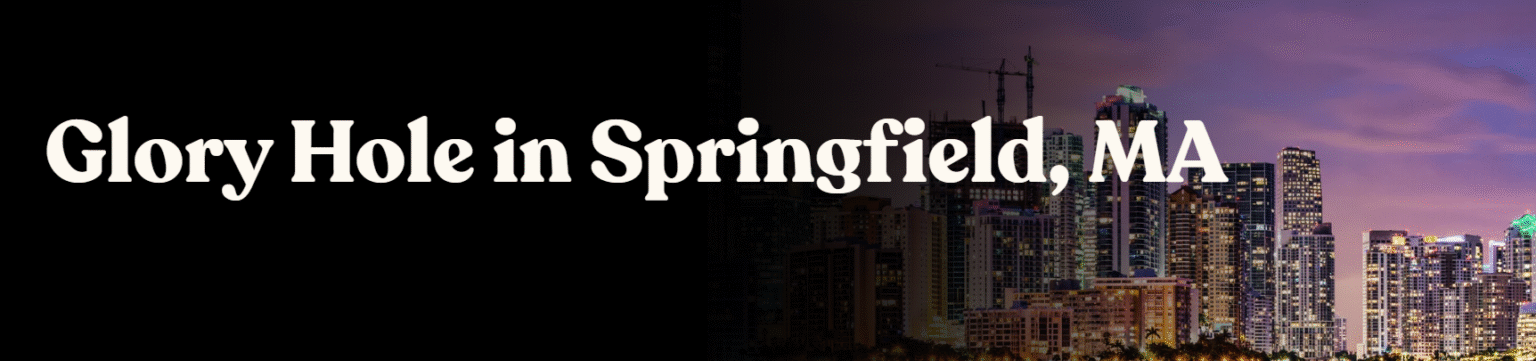 Glory Holes In Springfield MA Locations Near You glory-holes-in-springfield-ma-locations-near-you