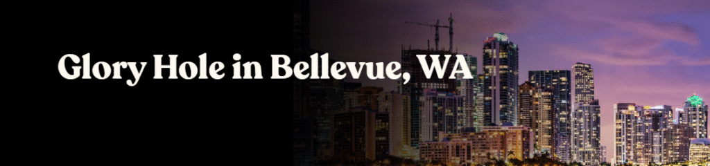 Glory Hole Directory in Bellevue, WA