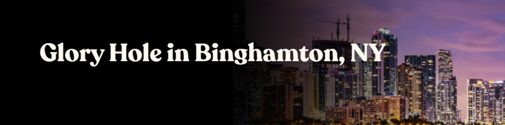 Glory Hole Directory in Binghamton, NY 