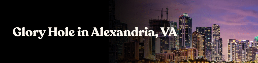 Glory Hole Directory in Alexandria, VA 