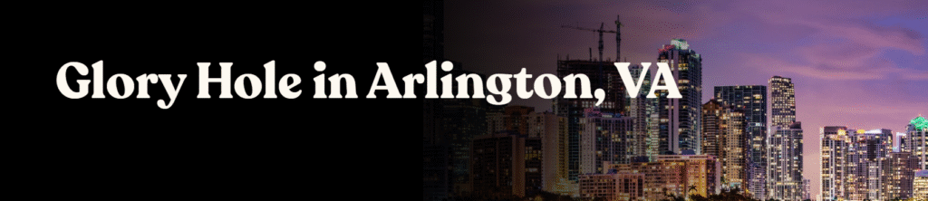 Glory Hole Directory in Arlington, VA