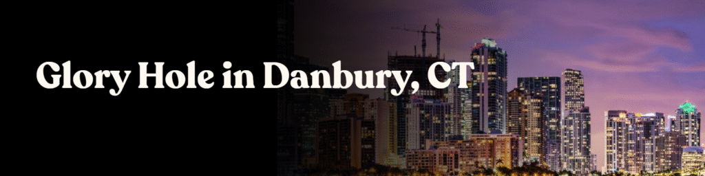 Glory Hole Directory in Danbury, CT 