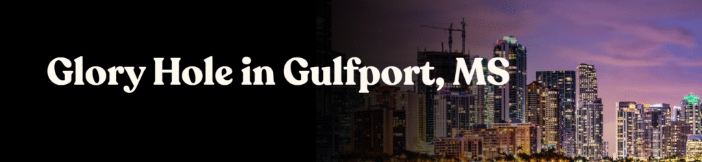 Glory Hole Directory in Gulfport, MS 