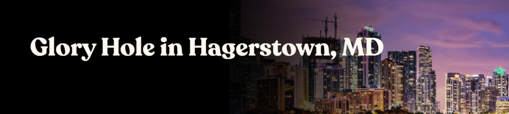 Glory Hole Directory in Hagerstown MD