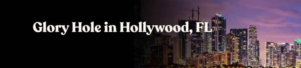 Glory Hole Directory in Hollywood, FL 