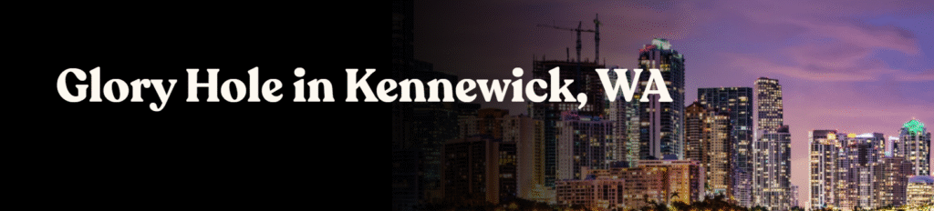 Glory Hole Directory in Kennewick, WA