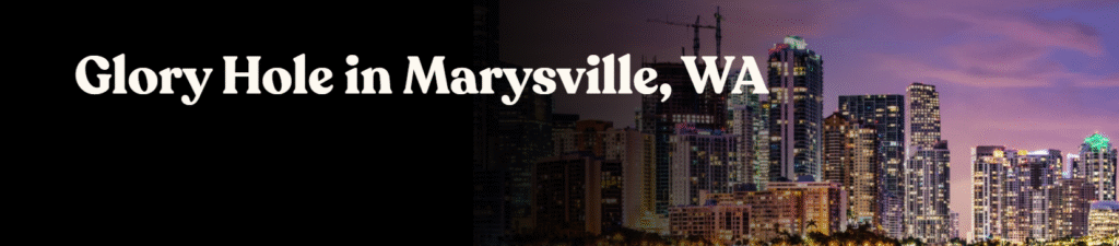 Glory Hole Directory in Marysville, WA 