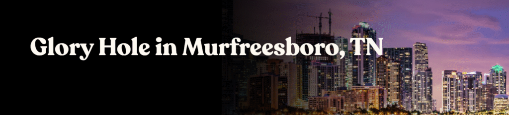 Glory Hole Directory in Murfreesboro, TN