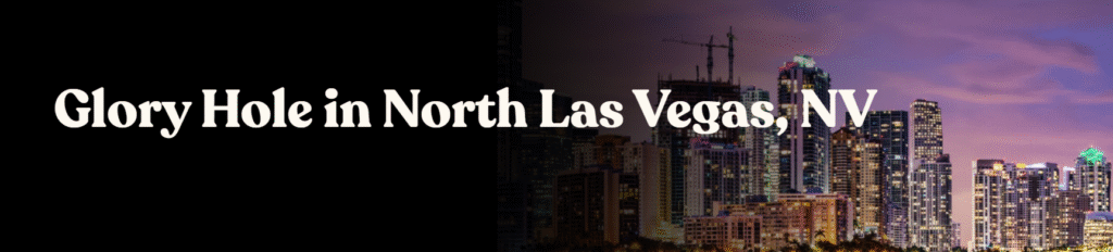 Glory Hole Directory in North Las Vegas, NV 