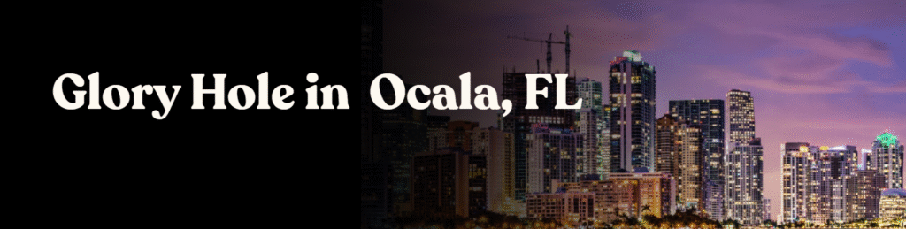 Glory Hole Directory in Ocala, FL 