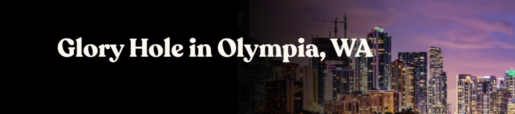 Glory Hole Directory in Olympia, WA 