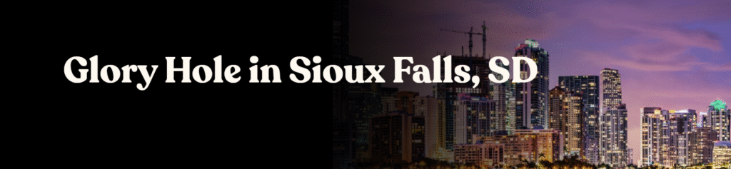 Glory Hole Directory in Sioux Falls, SD