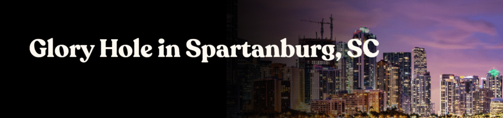 Glory Hole Directory in Spartanburg, SC