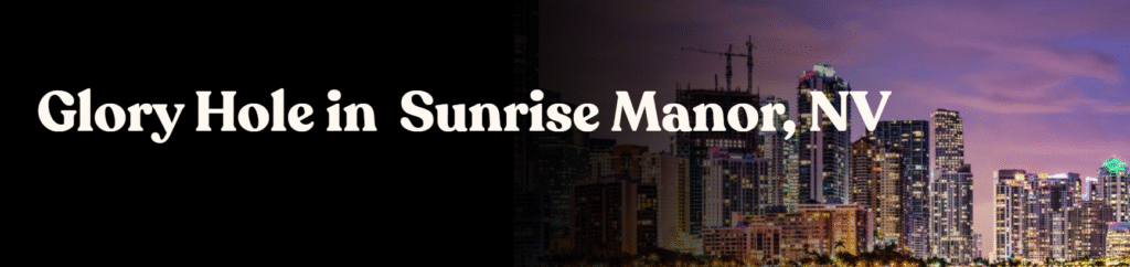 Glory Hole Directory in Sunrise Manor, NV