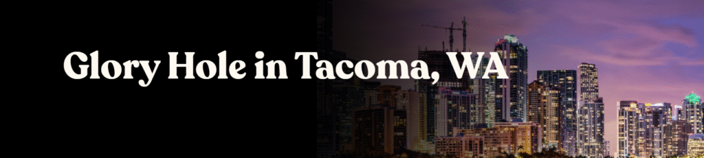 Glory Hole Directory in Tacoma , WA 