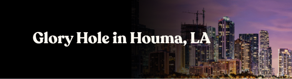 Glory Hole Directory in Houma, LA 