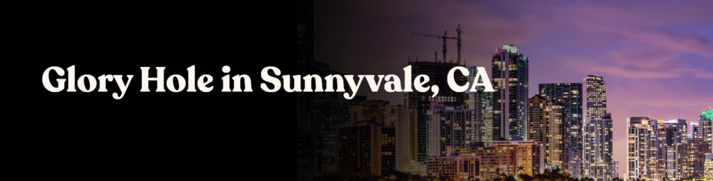 Glory Hole Directory in Sunnyvale, CA 