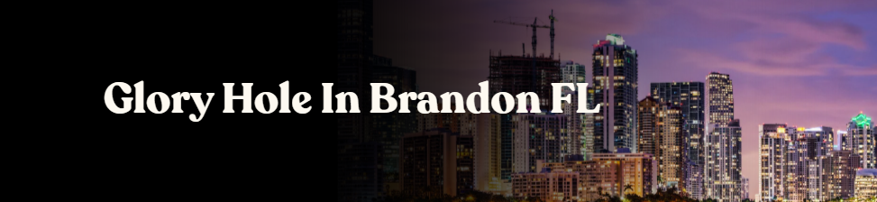 Glory Holes Directory in Brandon, FL