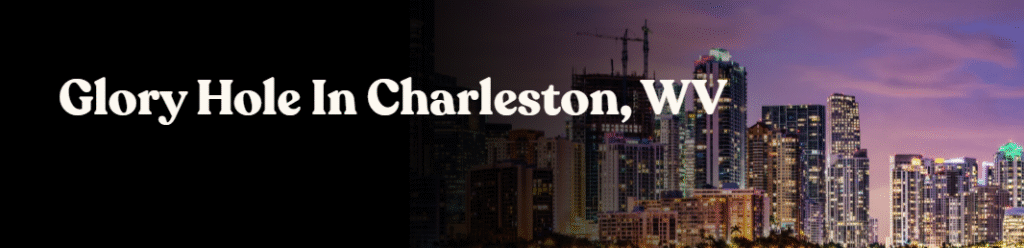 Glory Hole Directory in Charleston, WV

