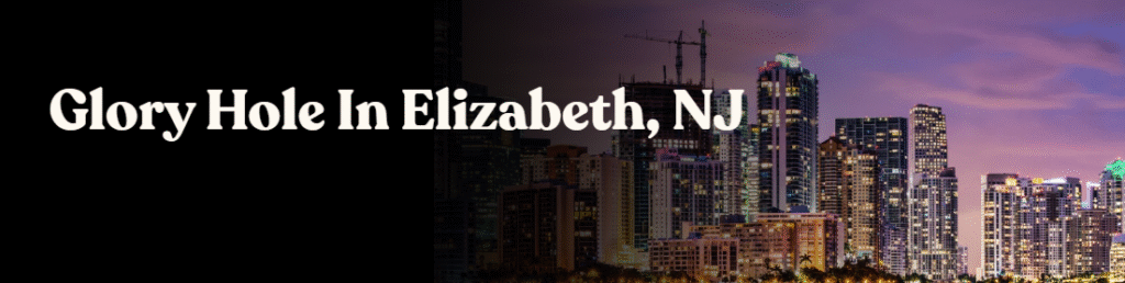 Glory Hole Directory in Elizabeth, NJ