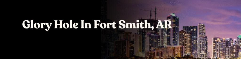 Glory Hole Directory in Fort Smith, AR