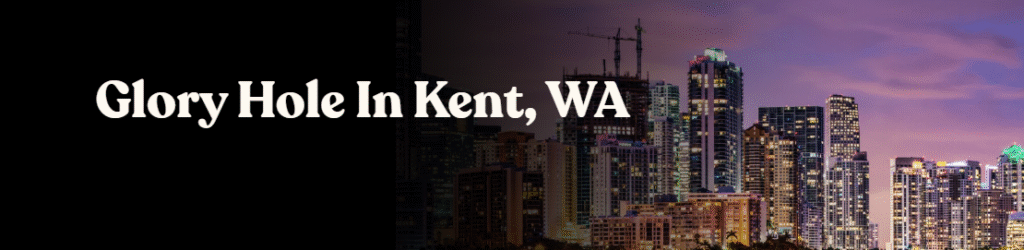 Glory Hole Directory in Kent, WA 