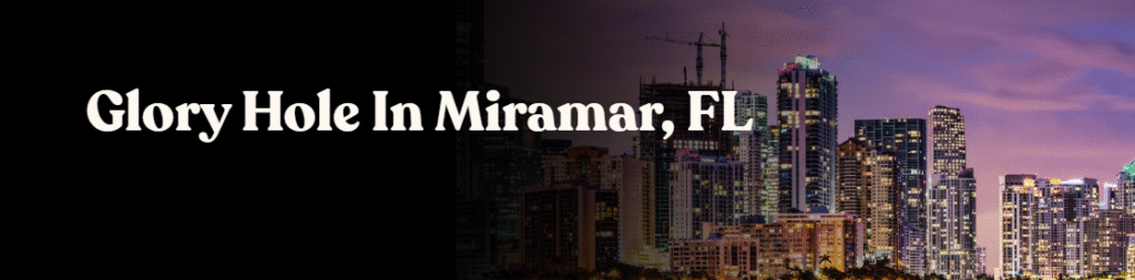 Glory Hole Directory in Miramar, FL