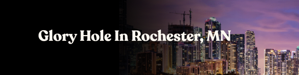 Glory Hole Directory in Rochester, MN