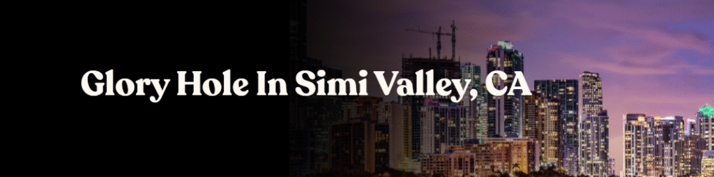 Glory Hole Directory in Simi Valley, CA 